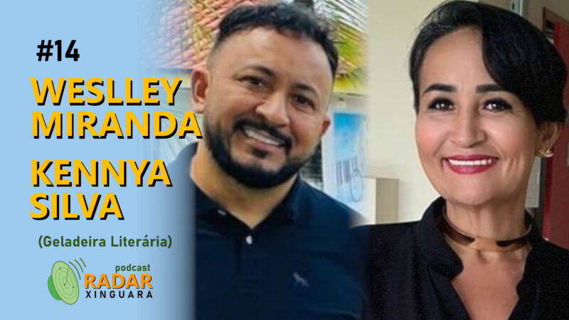 RADAR XINGUARA #14 – WESLLEY MIRANDA e KENNYA SILVA