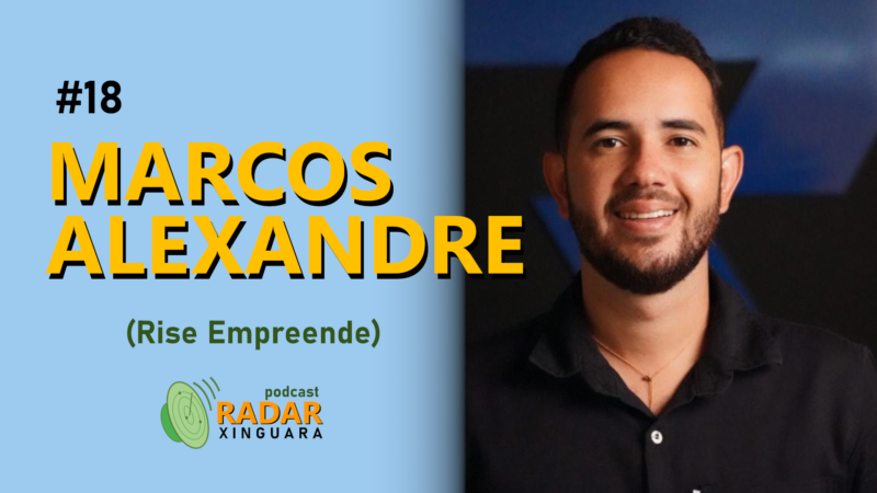 RADAR XINGUARA #18 – MARCOS ALEXANDRE
