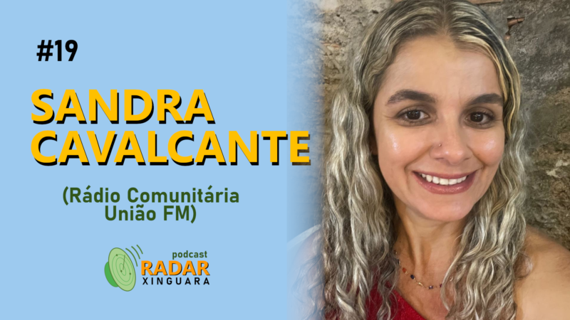 RADAR XINGUARA #19 – SANDRA CAVALCANTE
