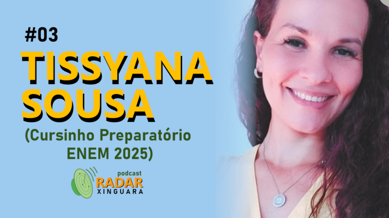 RADAR XINGUARA #03 – TISSYANA SOUSA