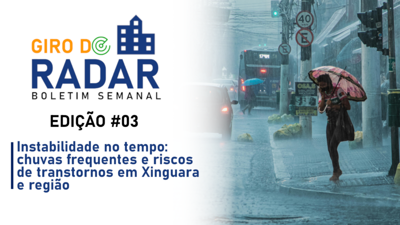 Instabilidade no tempo: chuvas frequentes em Xinguara e região – Giro do Radar #03