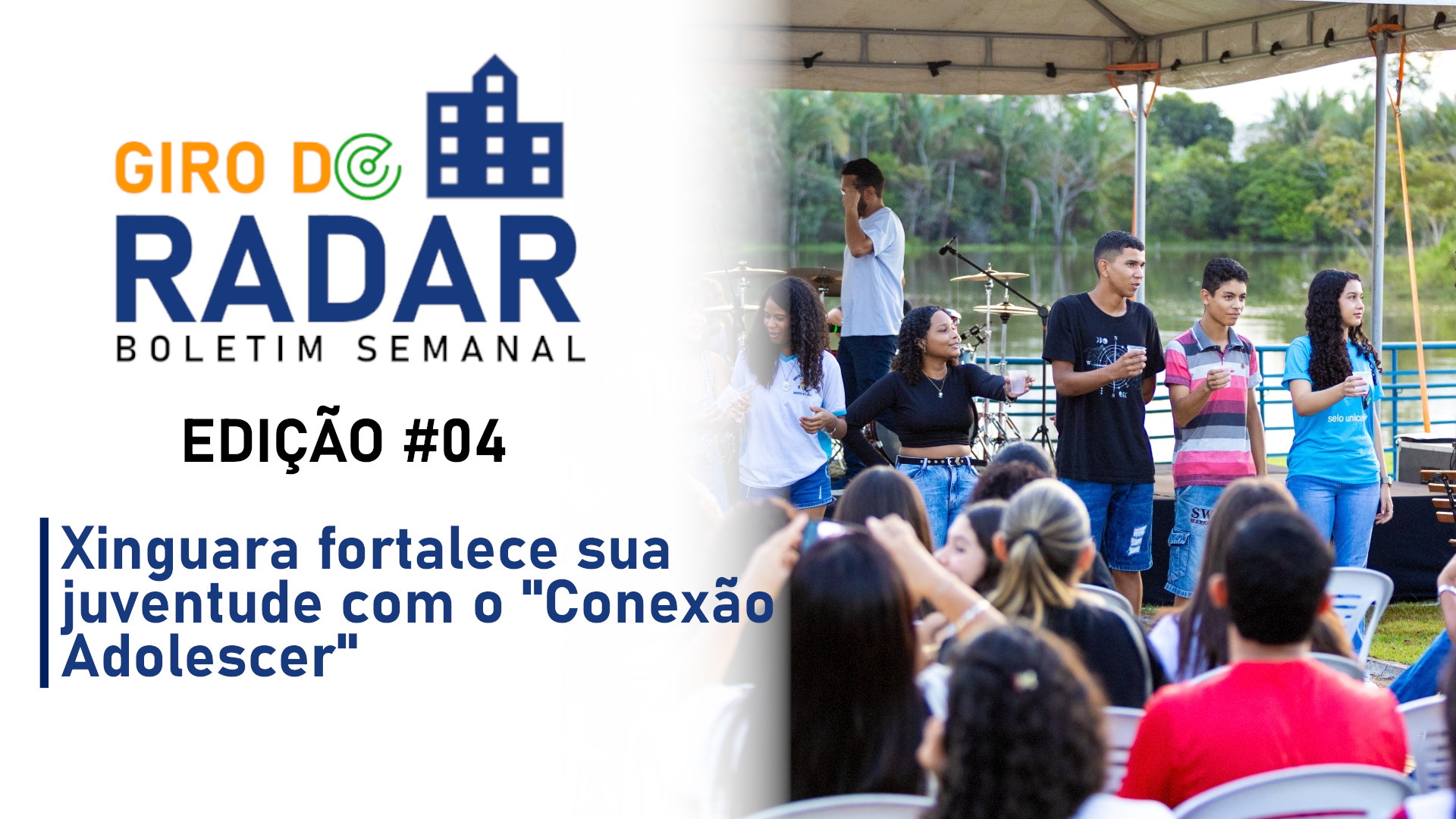 Xinguara fortalece sua juventude com o “Conexão Adolescer” – Giro do Radar #04