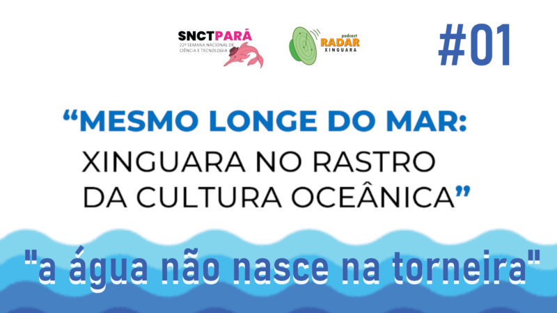 A água não nasce na torneira | MESMO LONGE DO MAR | SNCT 2025 | Episódio #01