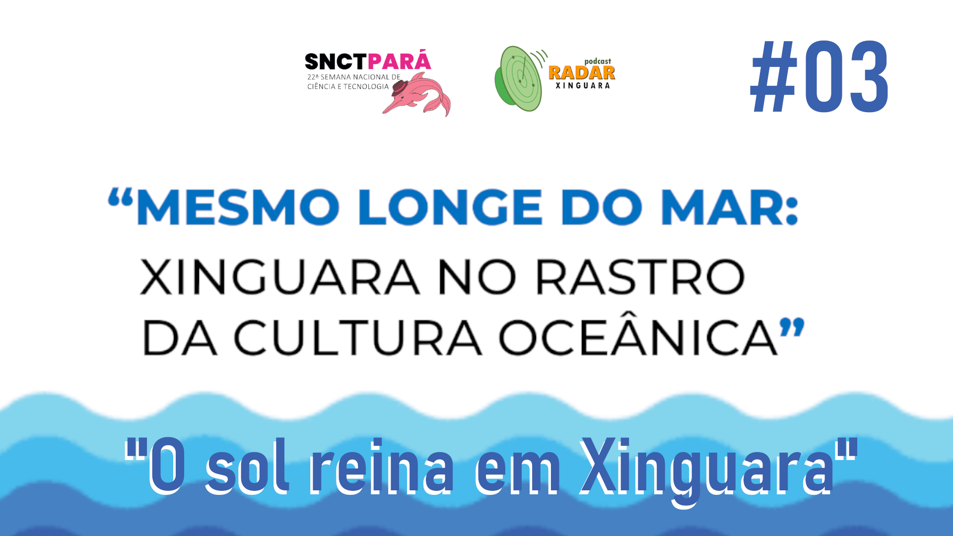 O sol reina em Xinguara | MESMO LONGE DO MAR | SNCT 2025 | Episódio #03