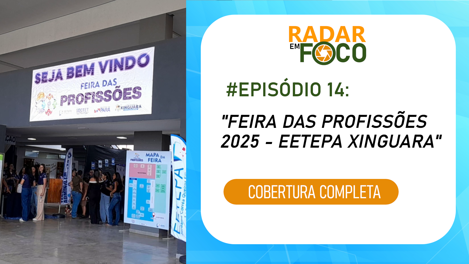 RADAR EM FOCO #14 – FEIRA DAS PROFISSÕES 2025 – EETEPA XINGUARA (COBERTURA COMPLETA)
