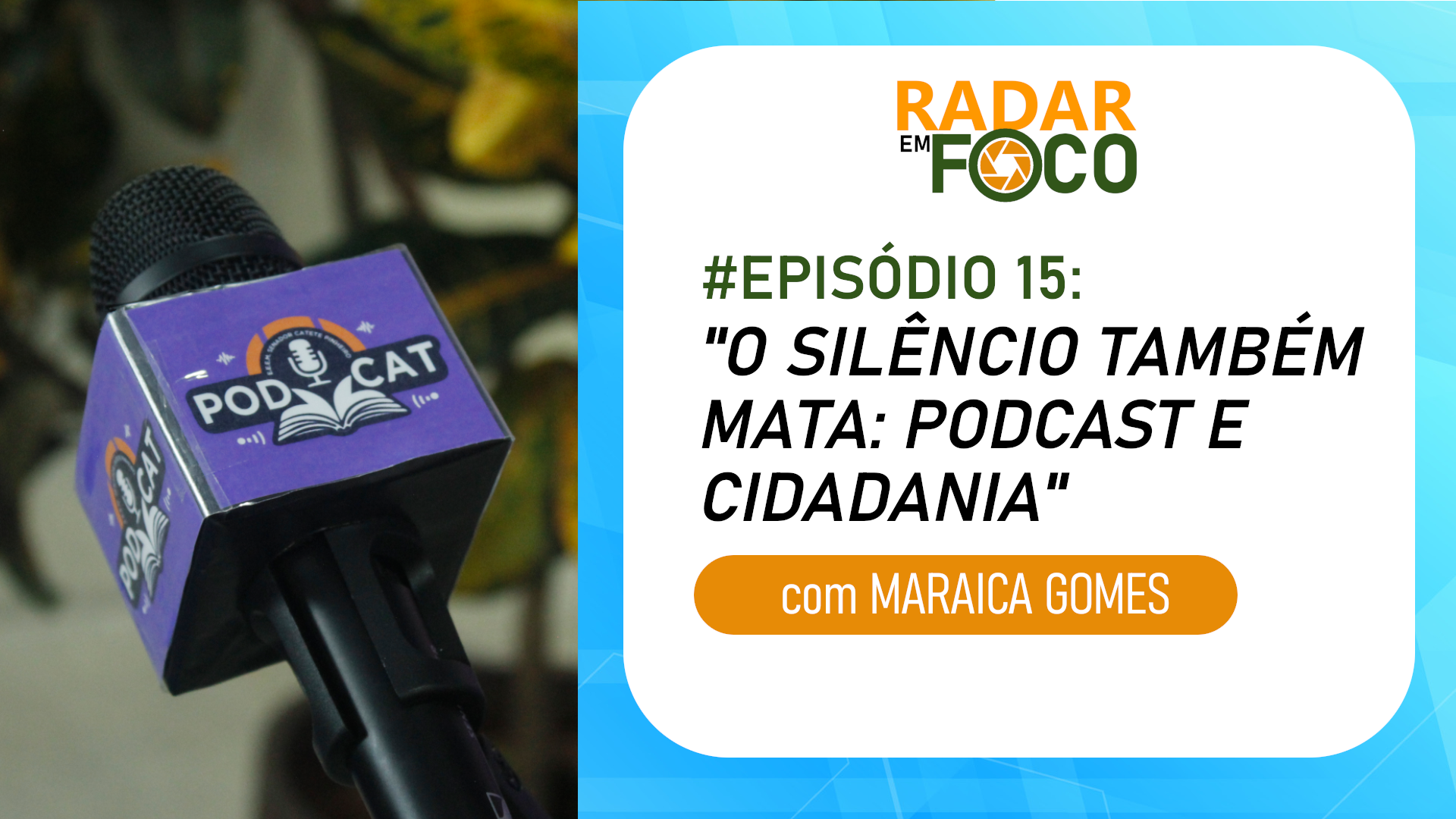 RADAR EM FOCO #15 – O SILÊNCIO TAMBÉM MATA: PODCAST E CIDADANIA