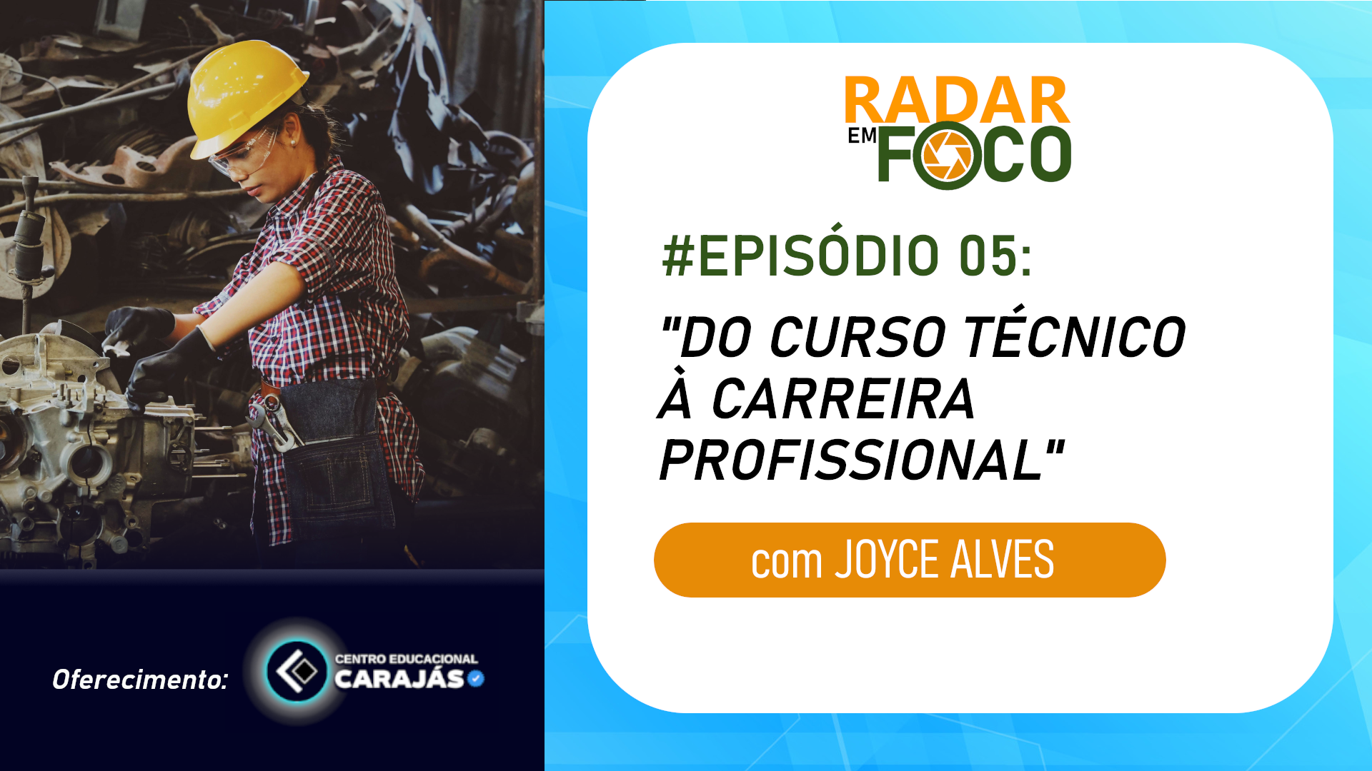 RADAR EM FOCO #05 – DO CURSO TÉCNICO À CARREIRA PROFISSIONAL