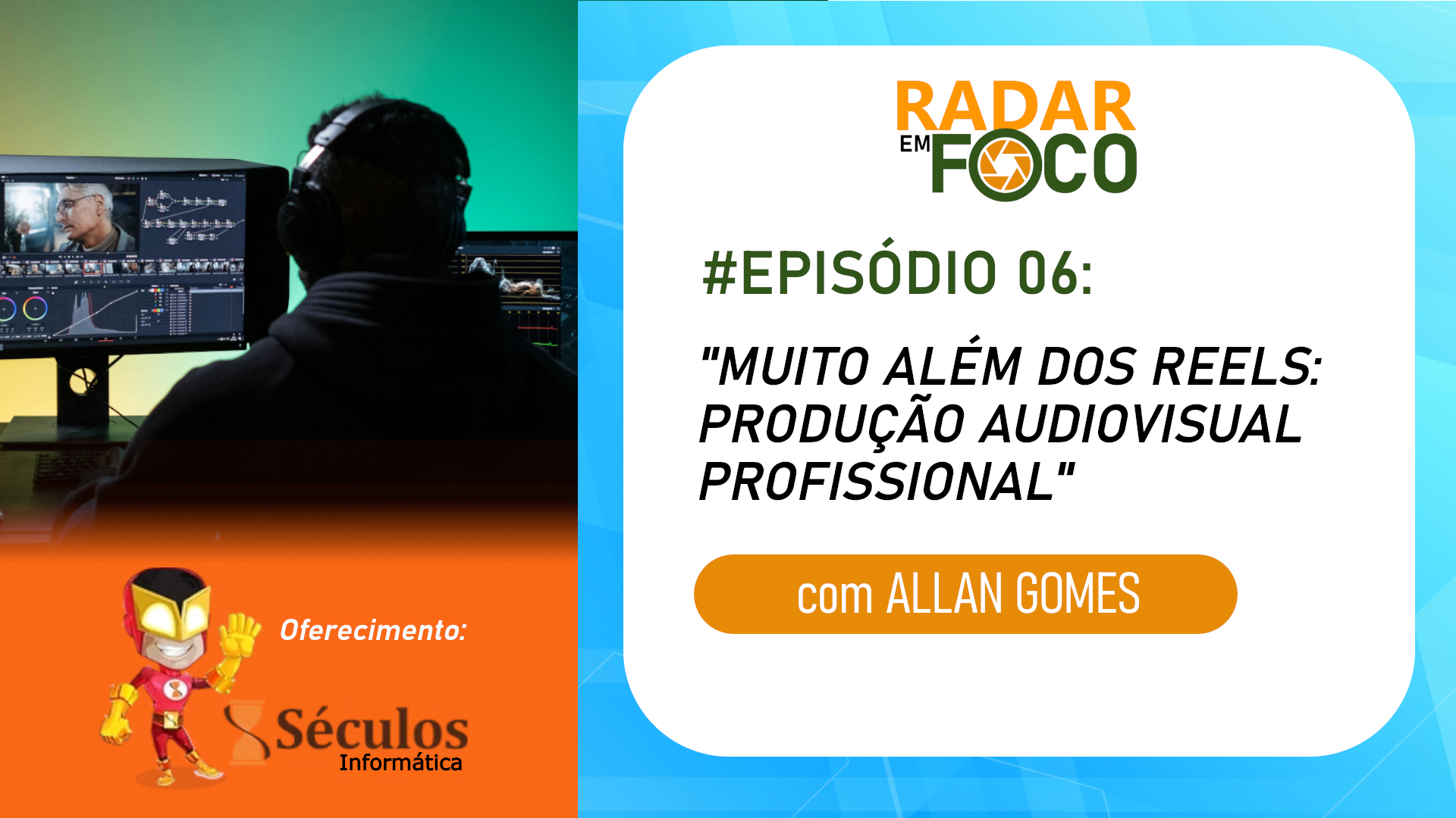 RADAR EM FOCO #06 – MUITO ALÉM DOS REELS: PRODUÇÃO AUDIOVISUAL PROFISSIONAL