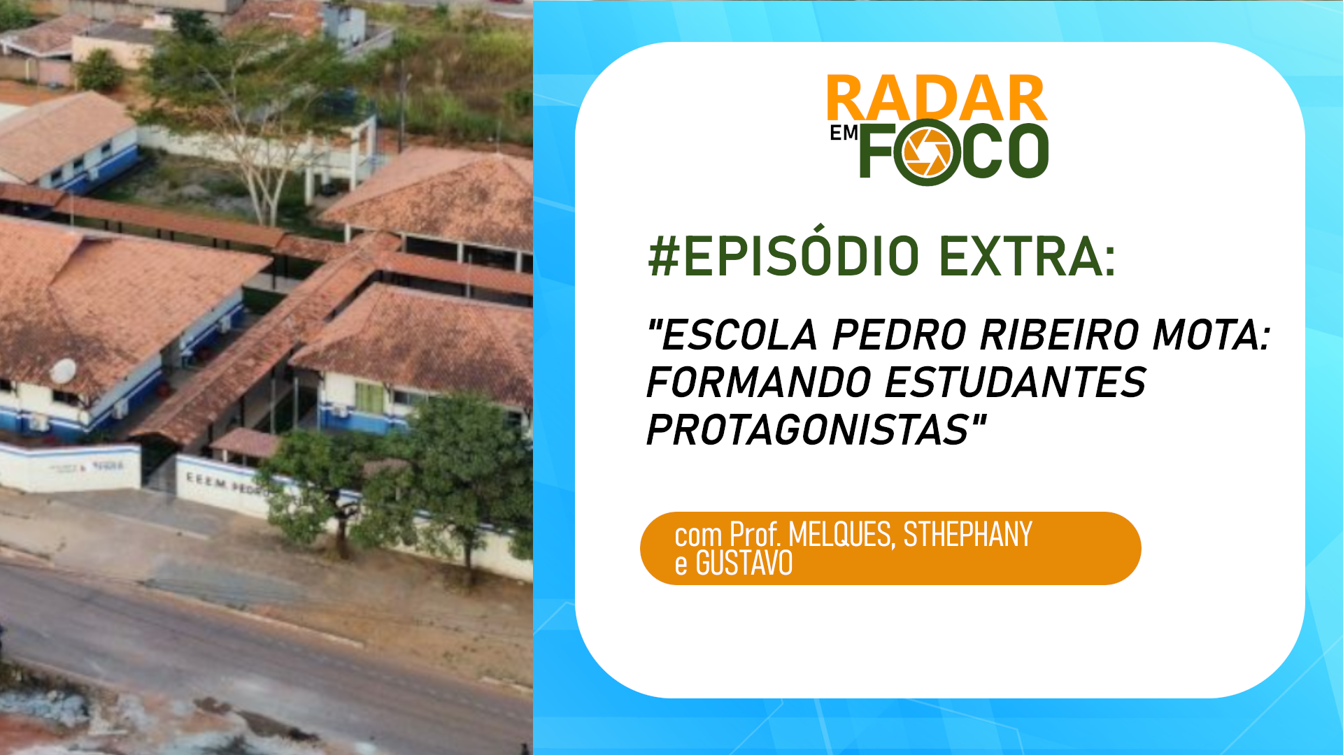 RADAR EM FOCO #EDIÇÃOEXTRA – ESCOLA ESTADUAL PEDRO RIBEIRO MOTA: FORMANDO ESTUDANTES PROTAGONISTAS