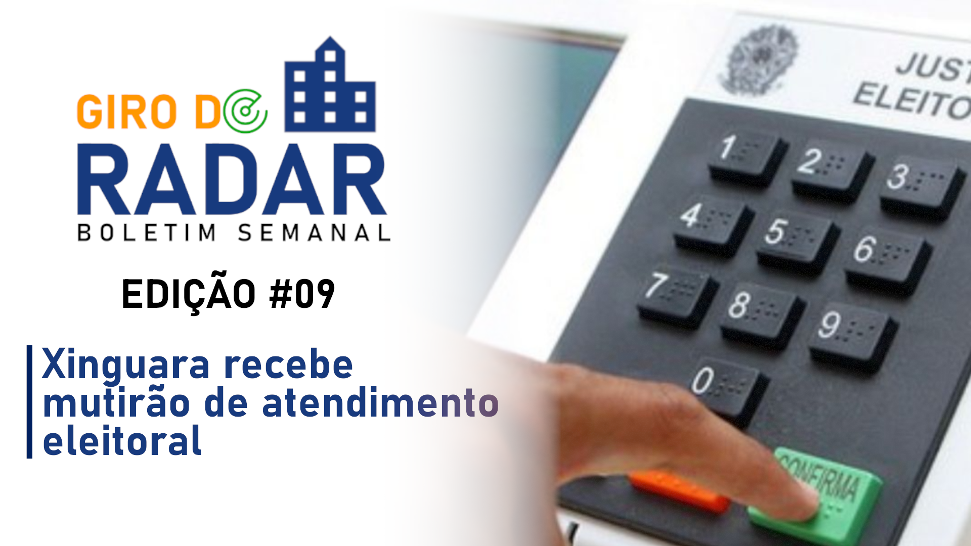 Xinguara recebe mutirão de atendimento eleitoral – Giro do Radar #09