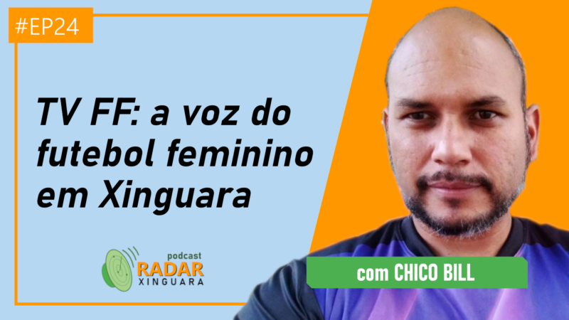 TV FF: a voz do futebol feminino em Xinguara – Radar Xinguara #24