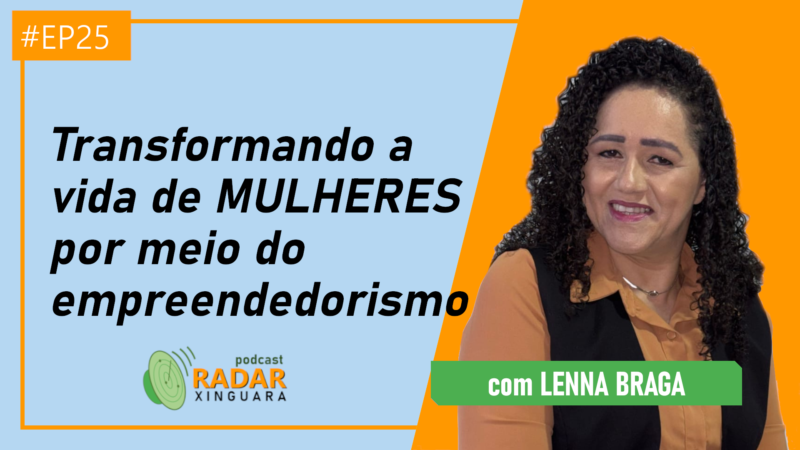 Transformando a vida de MULHERES por meio do empreendedorismo – Radar Xinguara #25