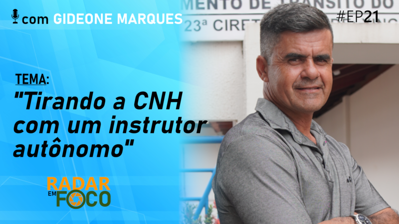 TIRANDO A CNH COM UM INSTRUTOR AUTÔNOMO – Radar em Foco #21