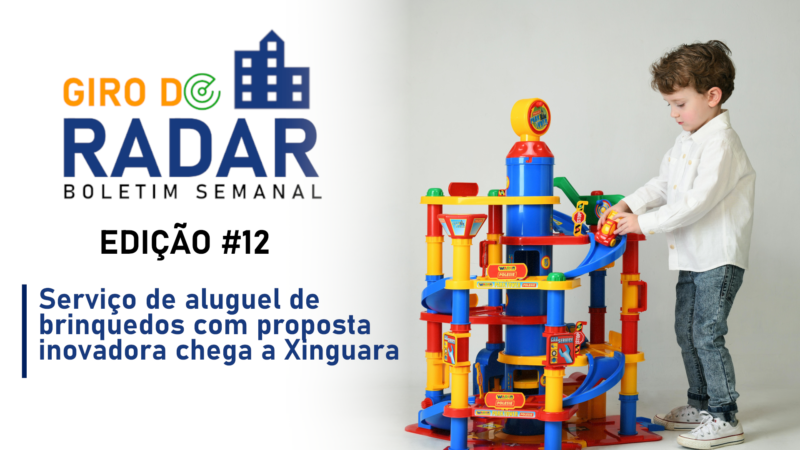 Serviço de aluguel de brinquedos com proposta inovadora chega em Xinguara – Giro do Radar #12