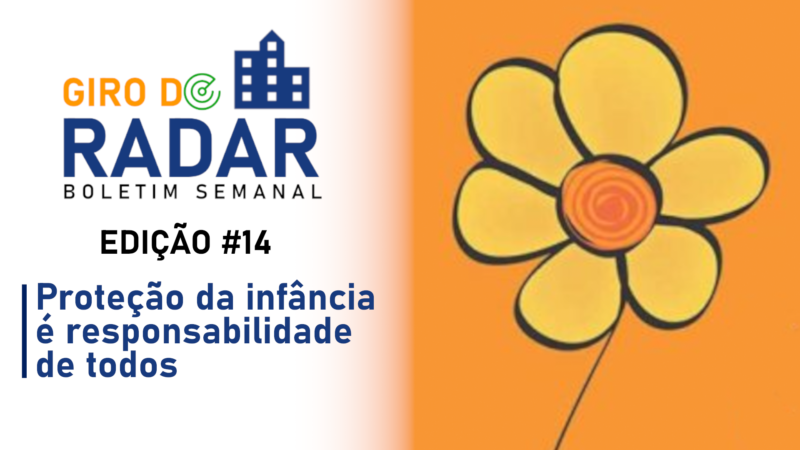 Proteção da infância é responsabilidade de todos – Giro do Radar #14