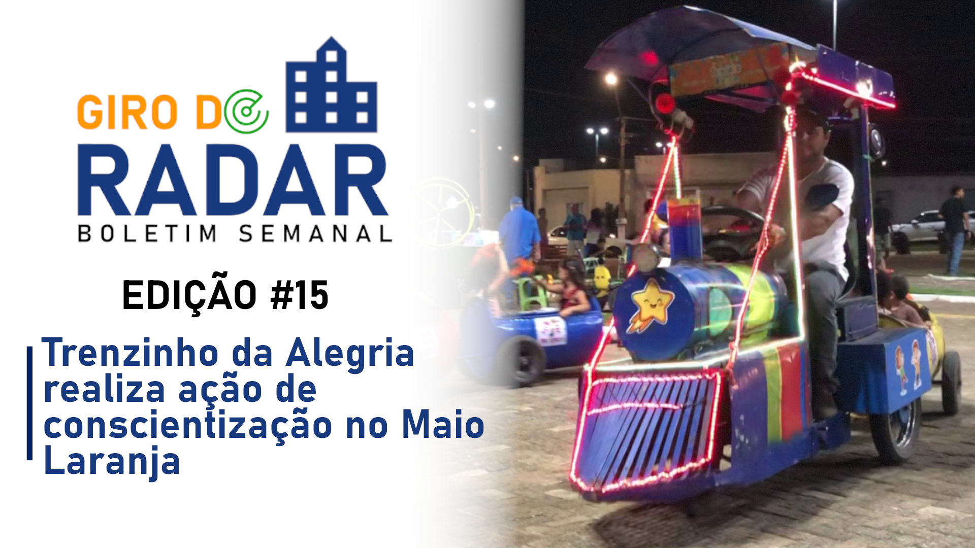 Trenzinho da Alegria realiza ação de conscientização no Maio Laranja – Giro do Radar #15