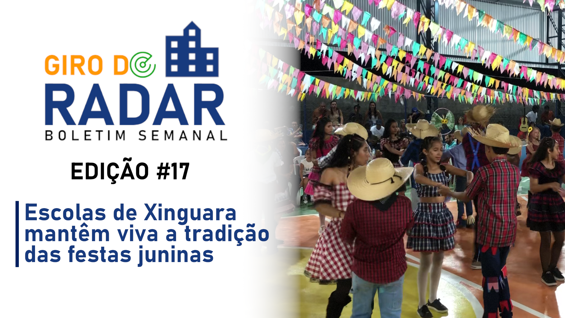 Escolas de Xinguara mantêm viva a tradição das festas juninas – Giro do Radar #17