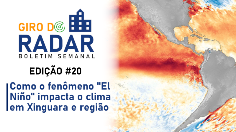 Como o fenômeno “El Niño” impacta o clima em Xinguara e região – Giro do Radar #20