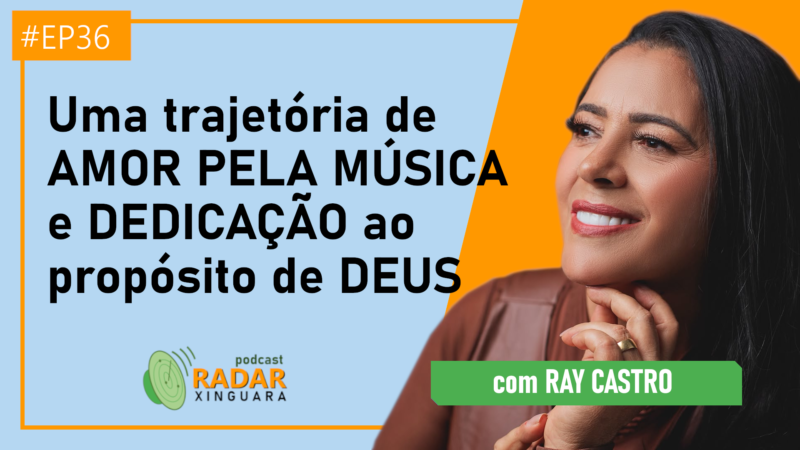 Uma trajetória de AMOR PELA MÚSICA e DEDICAÇÃO ao propósito de DEUS – Radar Xinguara #36