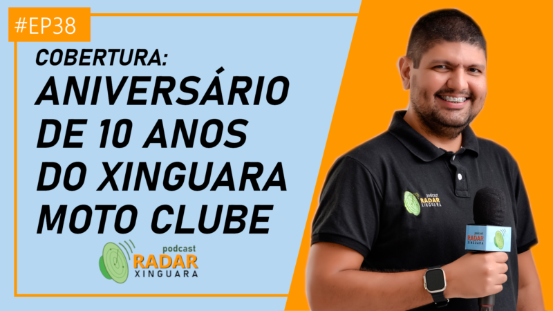 COBERTURA: ANIVERSÁRIO DE 10 ANOS DO XINGUARA MOTO CLUBE – Radar Xinguara #38